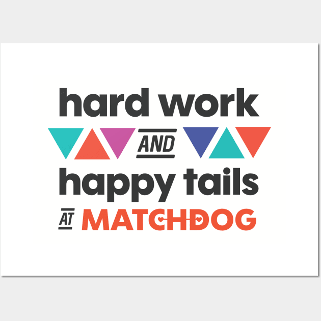 Hard work and Happy Tails Wall Art by matchdogrescue